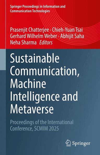 Prasenjit Chatterjee, Chieh-Yuan Tsai, Gerhard Wilhelm Weber, Abhijit Saha, Neha Sharma - Sustainable Communication, Machine Intelligence and Metaverse, Inbunden