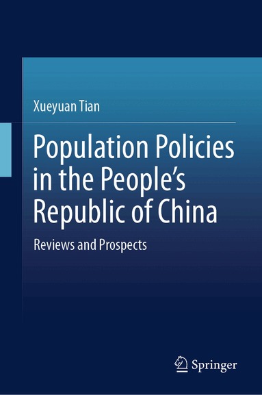 Xueyuan Tian - Population Policies in the People’s Republic of China, Inbunden
