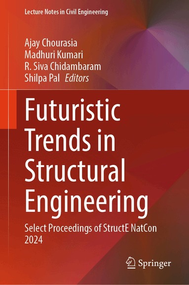 Ajay Chourasia, Madhuri Kumari, R. Siva Chidambaram, Shilpa Pal - Futuristic Trends in Structural Engineering, Inbunden