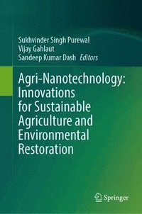 bokomslag Agri-Nanotechnology: Innovations for Sustainable Agriculture and Environmental Restoration
