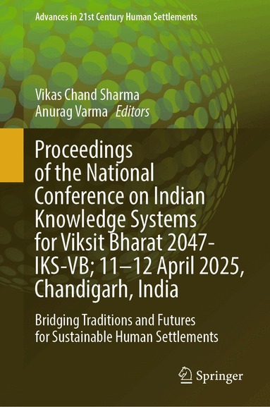 Vikas Chand Sharma, Anurag Varma - Proceedings of the National Conference on Indian Knowledge Systems for Viksit Bharat 2047-IKS-VB; 11–12 April 2025, Chandigarh, India, Inbunden