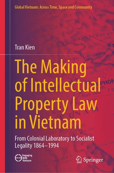 Tran Kien - Making of Intellectual Property Law in Vietnam, Inbunden