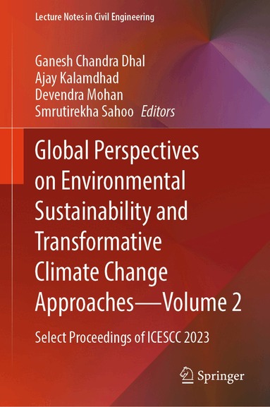 Ganesh Chandra Dhal, Ajay Kalamdhad, Devendra Mohan, Smrutirekha Sahoo - Global Perspectives on Environmental Sustainability and Transformative Climate Change Approaches—Volume 2, Inbunden