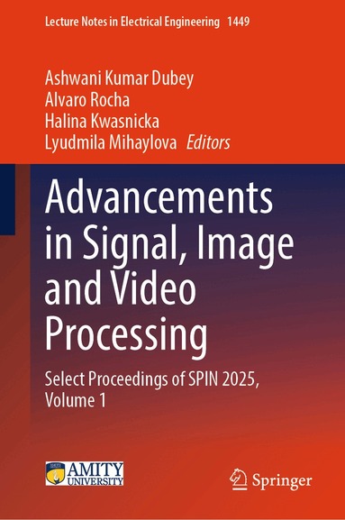 Ashwani Kumar Dubey, Alvaro Rocha, Halina Kwasnicka, Lyudmila Mihaylova - Advancements in Signal, Image and Video Processing, Inbunden