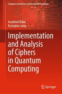 bokomslag Implementation and Analysis of Ciphers in Quantum Computing