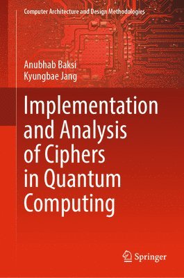 bokomslag Implementation and Analysis of Ciphers in Quantum Computing