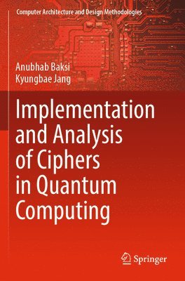 bokomslag Implementation and Analysis of Ciphers in Quantum Computing