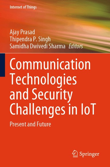 Ajay Prasad, Thipendra P. Singh, Samidha Dwivedi Sharma - Communication Technologies and Security Challenges in IoT, Häftad