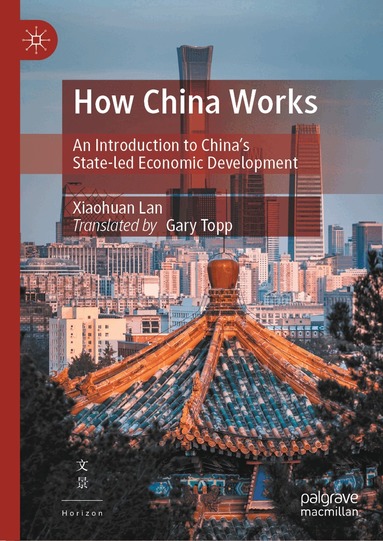 Xiaohuan Lan - How China Works, Inbunden