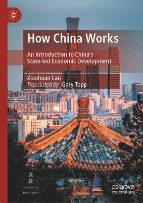 Xiaohuan Lan - How China Works, Inbunden