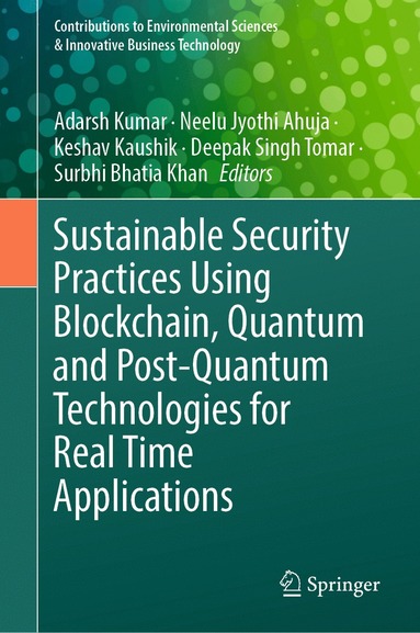 bokomslag Sustainable Security Practices Using Blockchain, Quantum and Post-Quantum Technologies for Real Time Applications