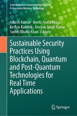 Sustainable Security Practices Using Blockchain, Quantum and Post-Quantum Technologies for Real Time Applications 1