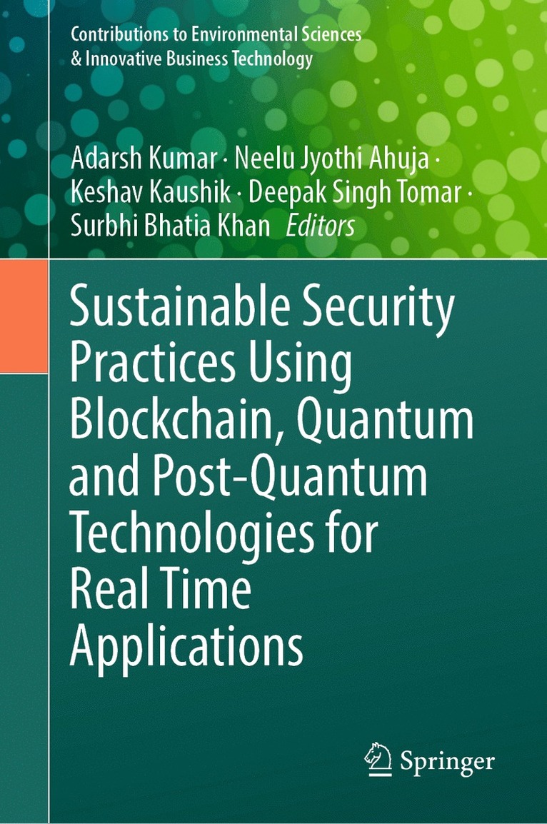 Adarsh Kumar, Neelu Jyothi Ahuja, Keshav Kaushik, Deepak Singh Tomar, Surbhi Bhatia Khan - Sustainable Security Practices Using Blockchain, Quantum and Post-Quantum Technologies for Real Time Applications, Inbunden