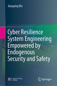 bokomslag Cyber Resilience System Engineering Empowered by Endogenous Security and Safety