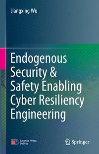bokomslag Endogenous Security & Safety Enabling Cyber Resiliency Engineering