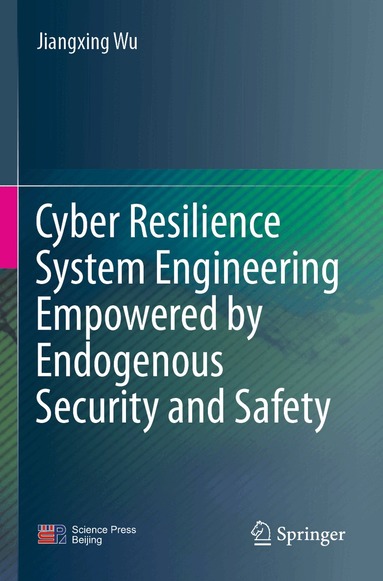 Jiangxing Wu - Cyber Resilience System Engineering Empowered by Endogenous Security and Safety, Häftad