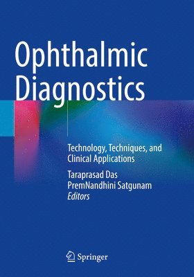 Taraprasad Das, Premnandhini Satgunam - Ophthalmic Diagnostics: Technology, Techniques, and Clinical Applications, Häftad