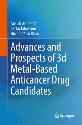 Advances and Prospects of 3-d Metal-Based Anticancer Drug Candidates 1