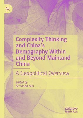 bokomslag Complexity Thinking and Chinas Demography Within and Beyond Mainland China