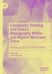 bokomslag Complexity Thinking and China's Demography Within and Beyond Mainland China: A Geopolitical Overview