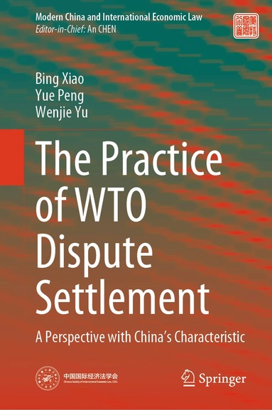 Bing Xiao, Yue Peng, Wenjie Yu - Practice of WTO Dispute Settlement, Inbunden