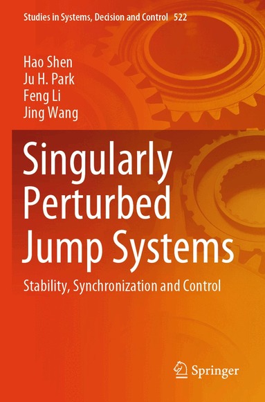 Hao Shen, Ju H. Park, Feng Li, Jing Wang - Singularly Perturbed Jump Systems, Häftad