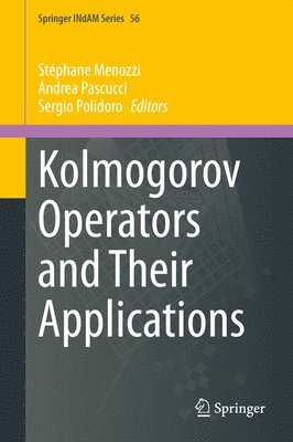 Stéphane Menozzi, Andrea Pascucci, Sergio Polidoro, Stephane Menozzi - Kolmogorov Operators and Their Applications, Inbunden