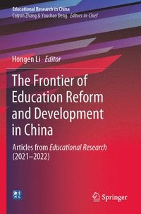 bokomslag The Frontier of Education Reform and Development in China: Articles from Educational Research (2021-2022)