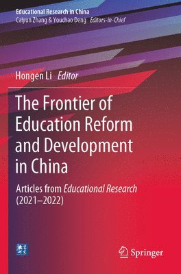 The Frontier of Education Reform and Development in China: Articles from Educational Research (2021-2022)