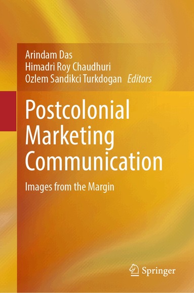 Arindam Das, Himadri Roy Chaudhuri, Ozlem Sandikci Turkdogan - Postcolonial Marketing Communication, Inbunden