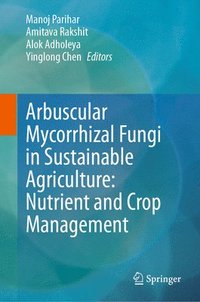 bokomslag Arbuscular Mycorrhizal Fungi in Sustainable Agriculture: Nutrient and Crop Management