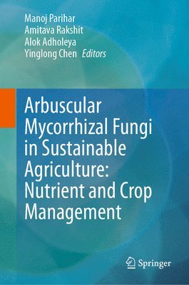bokomslag Arbuscular Mycorrhizal Fungi in Sustainable Agriculture: Nutrient and Crop Management