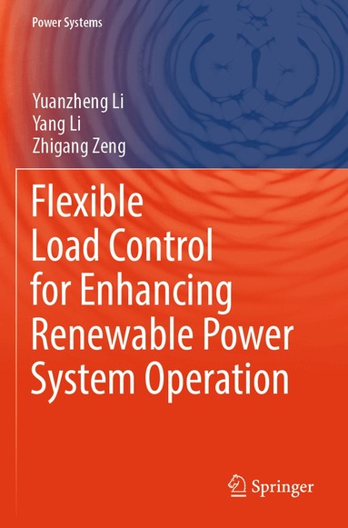 Yuanzheng Li, Yang Li, Zhigang Zeng - Flexible Load Control for Enhancing Renewable Power System Operation, Häftad