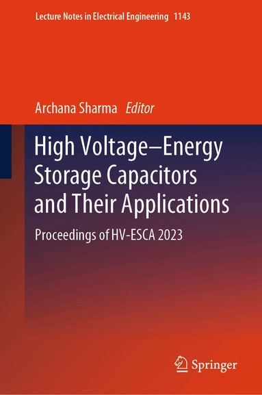 Archana Sharma - High Voltage–Energy Storage Capacitors and Their Applications, Inbunden
