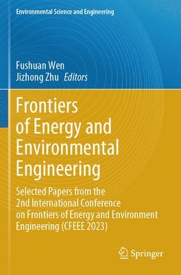 Frontiers of Energy and Environmental Engineering: Selected Papers from the 2nd International Conference on Frontiers of Energy and Environment Engine