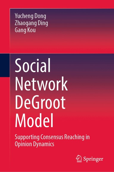 Yucheng Dong, Zhaogang Ding, Gang Kou - Social Network DeGroot Model, Inbunden