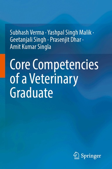 Subhash Verma, Yashpal Singh Malik, Geetanjali Singh, Prasenjit Dhar, Amit Kumar Singla - Core Competencies of a Veterinary Graduate, Häftad