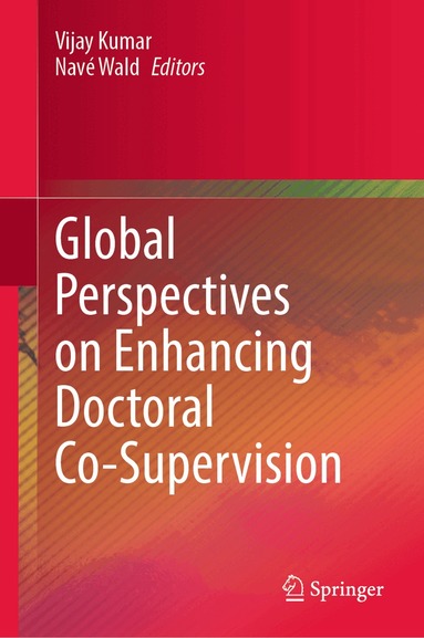 Vijay Kumar, Navé Wald - Global Perspectives on Enhancing Doctoral Co-Supervision, Inbunden