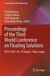 bokomslag Proceedings of the Third World Conference on Floating Solutions: Wcfs 2023; 28-29 August, Tokyo, Japan