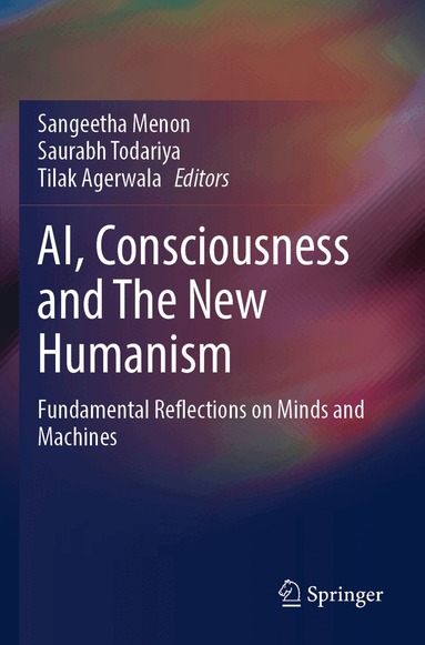 Sangeetha Menon, Saurabh Todariya, Tilak Agerwala - AI, Consciousness and The New Humanism, Häftad