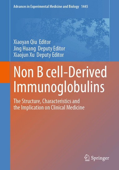 Xiaoyan Qiu, Jing Huang, Xiaojun Xu - Non B cell-Derived Immunoglobulins, Inbunden