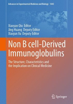 Xiaoyan Qiu, Jing Huang, Xiaojun Xu - Non B cell-Derived Immunoglobulins, Inbunden