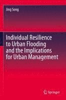 Individual Resilience to Urban Flooding and the Implications for Urban Management 1