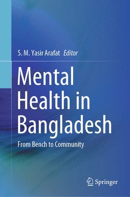 S. M. Yasir Arafat - Mental Health in Bangladesh, Inbunden