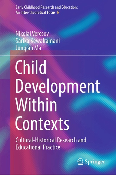 Nikolai Veresov, Sarika Kewalramani, Junqian Ma - Child Development Within Contexts, Inbunden