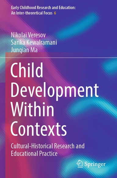 Nikolai Veresov, Sarika Kewalramani, Junqian Ma - Child Development Within Contexts, Häftad