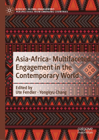 Ute Fendler, Yongkyu Chang - Asia-Africa- Multifaceted Engagement in the Contemporary World, Inbunden