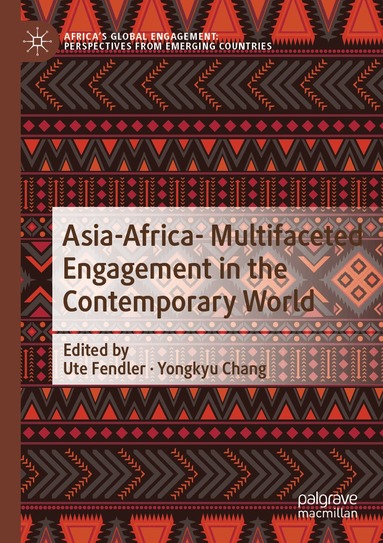 Ute Fendler, Yongkyu Chang - Asia-Africa- Multifaceted Engagement in the Contemporary World, Häftad