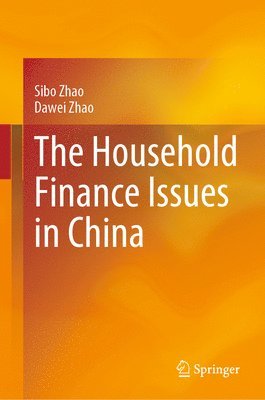 Sibo Zhao, Dawei Zhao - Household Finance Issues in China, Inbunden