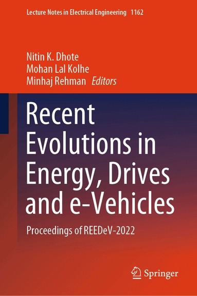 Nitin K. Dhote, Mohan Lal Kolhe, Minhaj Rehman - Recent Evolutions in Energy, Drives and e-Vehicles, Inbunden